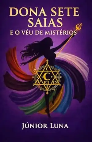 Dona Sete Saias e o Véu de Mistérios – Júnior Luna