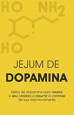 DOPAMINA: Como Fazer Detox de Dopamina e Resetar seu Cérebro, Elimine Vícios e Recarregue Seu Foco e Motivação Com o Equilíbrio da Dopamina – Nicolas  Trent