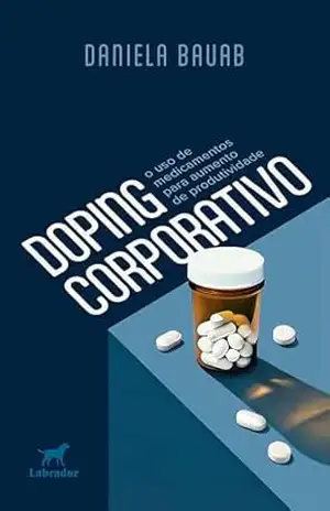 Capa do livro Doping corporativo: o uso de medicamentos para aumento de produtividade - Daniela Bauab