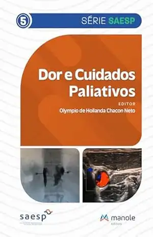 Dor e cuidados paliativos. (Série Saesp) – Olympio de Hollanda Chacon Neto Dor e cuidados paliativos. (Série Saesp) – Olympio de Hollanda Chacon Neto