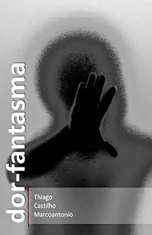 Capa do livro Dor–fantasma - Thiago Castilho Marcoantonio