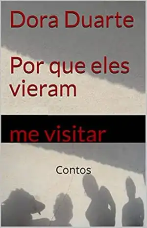 Capa do livro Dora Duarte Por que eles vieram me visitar: Contos - Dora  Duarte
