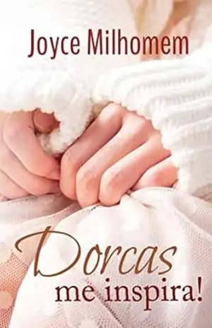 Dorcas me inspira – Joyce  Milhomem