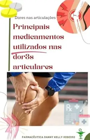 DORES NAS ARTICULAÇÕES: Principais medicamentos utilizados nas dores articulares – RANNY KELLY DE JESUS RIBEIRO DORES NAS ARTICULAÇÕES: Principais medicamentos utilizados nas dores articulares – RANNY KELLY DE JESUS RIBEIRO