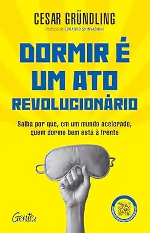 Capa do livro Dormir é um ato revolucionário: Saiba por que, em um mundo acelerado, quem dorme bem está à frente - Cesar Gründling