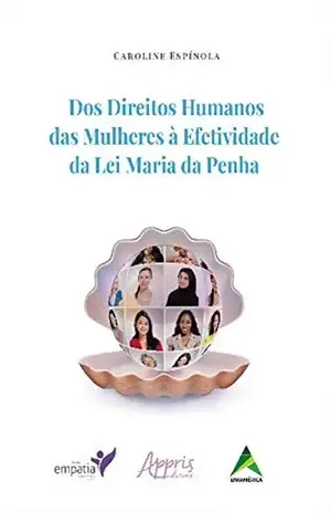 Capa do livro Dos Direitos Humanos das Mulheres à Efetividade da Lei Maria da Penha - Caroline Espínola