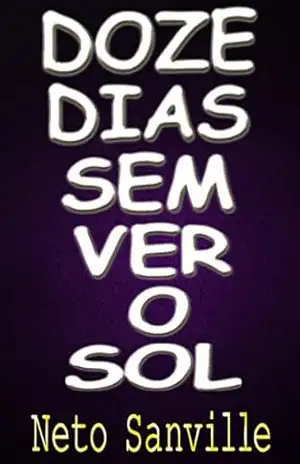 DOZE DIAS SEM VER O SOL – NETO SANVILLE