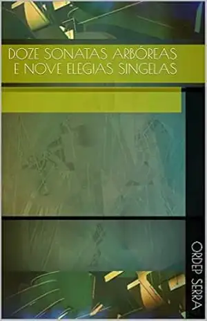 Capa do livro doze sonatas arbóreas e nove elegias singelas - Ordep Serra