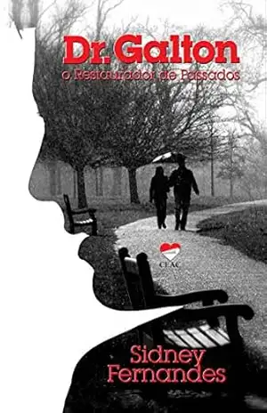 DR GALTON: O RESTAURADOS DE PASSADOS – SIDNEY  FERNANDES
