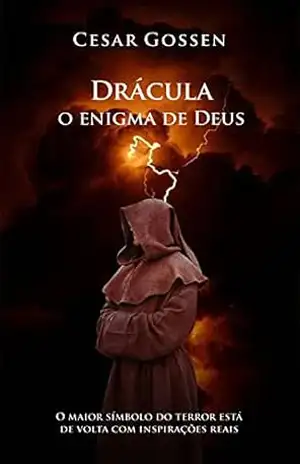 Drácula, o enigma de Deus: O maior símbolo do terror está de volta com inspirações reais – Luis Cesar Gossen