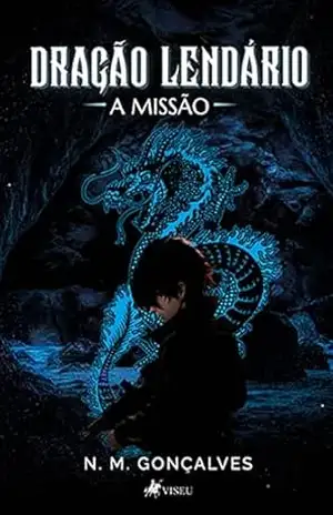 Capa do livro Dragão Lendário: A Missão - N. M. Gonçalves