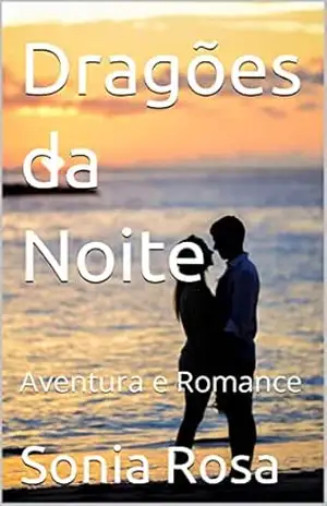 Capa do livro Dragões da Noite: Aventura e Romance - Sonia Rosa