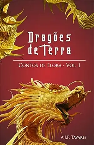 Capa do livro Dragões de Terra (Contos de Elora Livro 1) - A. J. F. Tavares
