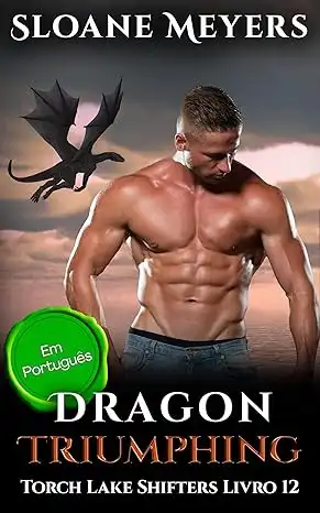 Baixar Dragon Triumphing: (Em Português) Um Romance Paranormal de Metamorfos (Torch Lake Shifters (Em Português) Livro 12) pdf, epub, mobi, eBook