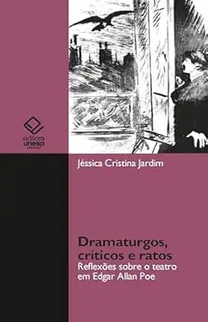 Dramaturgos, críticos e ratos: reflexões sobre o teatro em Edgar Allan Poe – Jéssica Cristina Jardim
