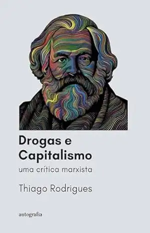Capa do livro Drogas e Capitalismo; uma crítica marxista - Thiago Rodrigues