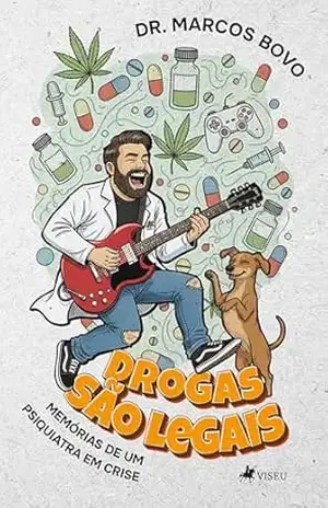 Drogas São Legais: Memórias de um psiquiatra em crise – Dr. Marcos Bovo Drogas São Legais: Memórias de um psiquiatra em crise – Dr. Marcos Bovo