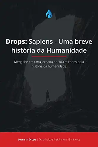 Baixar Drops: Sapiens – Uma Breve História da Humanidade: Mergulhe em uma jornada de 300 mil anos pela história da humanidade em menos de 15 minutos pdf, epub, mobi, eBook