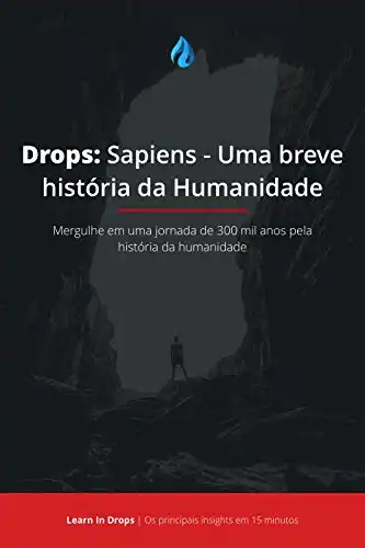 Baixar Drops: Sapiens - Uma Breve História da Humanidade: Mergulhe em uma jornada de 300 mil anos pela história da humanidade em menos de 15 minutos pdf, epub, mobi, eBook