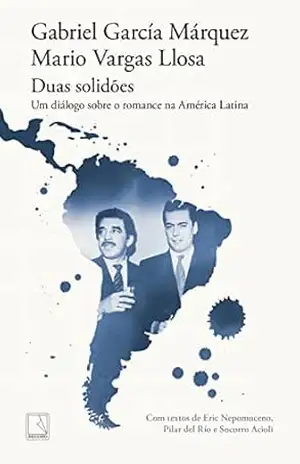 Duas solidões: Um diálogo sobre o romance na América Latina – Gabriel García Márquez