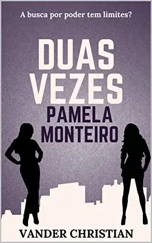 Baixar Duas Vezes Pamela Monteiro: A busca por poder tem limites? pdf, epub, mobi, eBook