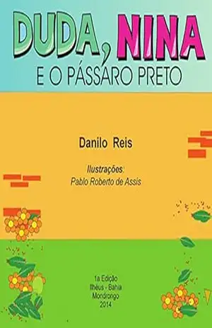 Capa do livro DUDA, NINA E O PÁSSARO PRETO - Danilo Reis
