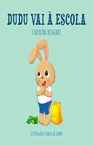 Dudu vai à escola – Carolina Huggare