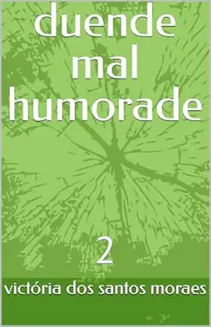 duende mal humorade: 2 (O duende mau humorado e suas aventuras Livro 3) – victória dos santos moraes