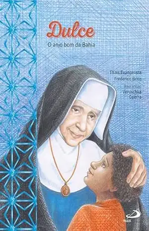 Capa do livro Dulce – O Anjo Bom da Bahia (Infantil) - Thais Evangelista