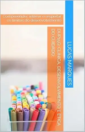 Dup15q: Clínica, Desenvolvimento e Ética do cuidado:: Compreender, intervir e respeitar os limites do desenvolvimento – LUCAS MARQUES Dup15q: Clínica, Desenvolvimento e Ética do cuidado:: Compreender, intervir e respeitar os limites do desenvolvimento – LUCAS MARQUES