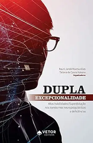 Capa do livro Dupla excepcionalidade: altas habilidades/ superdotação nos transtornos neuropsiquiátricos - Rauni Jandé Roama-Alves