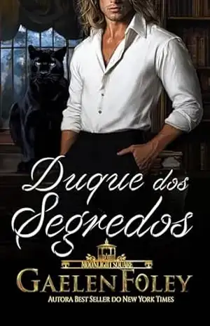 Duque dos Segredos (Moonlight Square Livro 3) – Gaelen Foley
