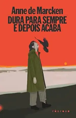 Dura para sempre e depois acaba – Anne de Marcken Dura para sempre e depois acaba – Anne de Marcken