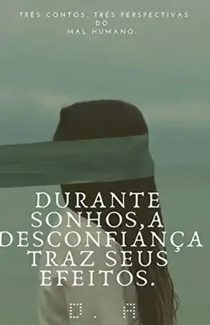 Durante sonhos, a desconfiança traz seus efeitos – Davi Fernandes Silva Durante sonhos, a desconfiança traz seus efeitos – Davi Fernandes Silva