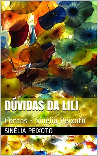 Baixar Dúvidas da Lili: Contos - Sinélia Peixoto pdf, epub, mobi, eBook