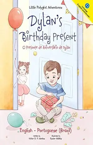Dylan’s Birthday Present/O Presente de Aniversário de Dylan: Bilingual English and Portuguese (Brazil) Edition – Children’s Picture Book (Little Polyglot … (Brazil) and English Edition Livro 1) – Victor Dias de Oliveira Santos