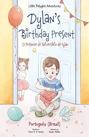 Capa do livro Dylan's Birthday Present/O Presente de Aniversário de Dylan: Portuguese (Brazil) Edition – Children's Picture Book (Little Polyglot Adventures – Brazilian Portuguese Edition Livro 1) - Victor Dias de Oliveira Santos