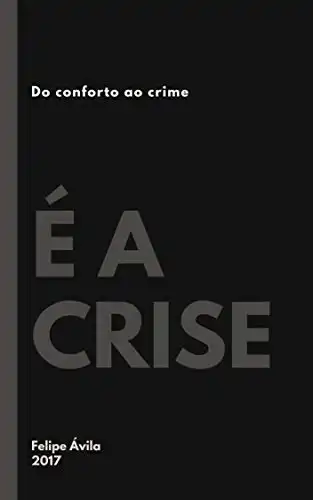 Baixar É a crise: Do conforto ao crime pdf, epub, mobi, eBook