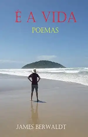 Capa do livro É a Vida: Poemas - James Berwaldt