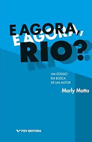 Capa do livro E agora, Rio?: Um estado em busca de um autor - Marly Silva da Motta