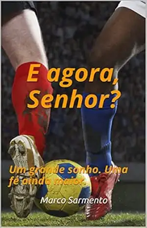 Capa do livro E agora, Senhor?: Um grande sonho. Uma fé ainda maior. - Marco Sarmento