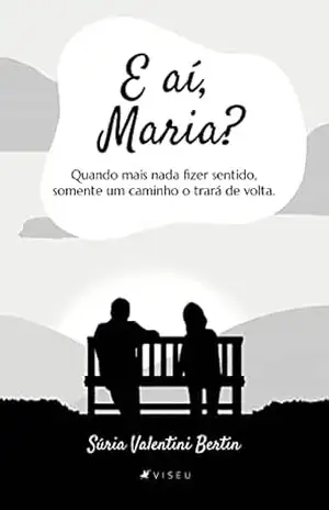 E aí, Maria? – Suria Valentini Bertin E aí, Maria? – Suria Valentini Bertin