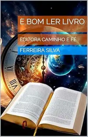 E BOM LER LIVRO: EDITORA CAMINHO E FÉ – FERREIRA SILVA E BOM LER LIVRO: EDITORA CAMINHO E FÉ – FERREIRA SILVA