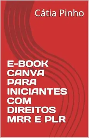 E–BOOK CANVA PARA INICIANTES COM DIREITOS MRR E PLR – Cátia  Pinho