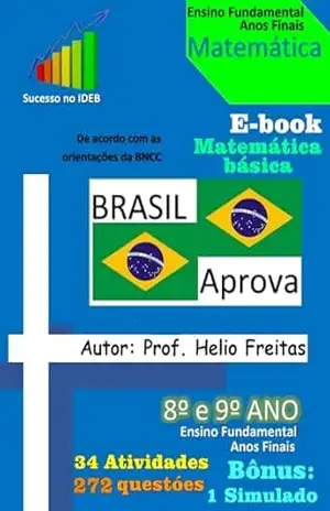 E–book de Matemática Básica do Ensino Fundamental para o 8° e 9° Ano: Problemas autoexplicativos – Francisco Helio Freitas Martins