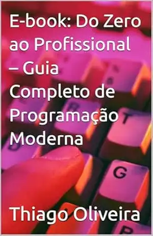 Capa do livro E–book: Do Zero ao Profissional – Guia Completo de Programação Moderna - Thiago