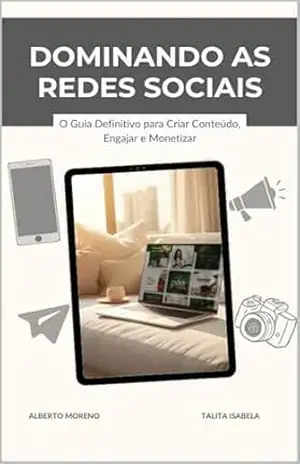 E–BOOK DOMINANDO AS REDES SOCIAIS: O Guia Definitivo para Criar Conteúdo, Engajar e Monetizar – TALITA sabela E–BOOK DOMINANDO AS REDES SOCIAIS: O Guia Definitivo para Criar Conteúdo, Engajar e Monetizar – TALITA sabela