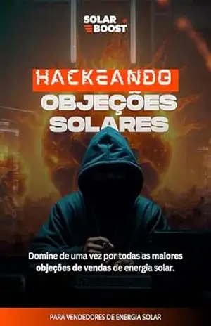 E–BOOK HACKEANDO OBJEÇÕES SOLARES: Estratégias Práticas para Vendedores de Energia Solar – LUCAS REZENDE