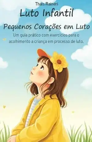 Capa do livro e–Book – Luto Infantil – Pequenos Corações em Luto - Thais Raineri