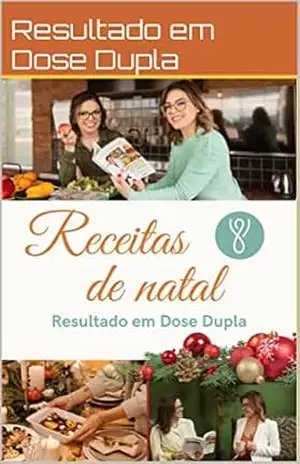 E–book Receitas de Natal: Receitas saudáveis de natal - Resultado em Dose Dupla E–book Receitas de Natal: Receitas saudáveis de natal - Resultado em Dose Dupla
